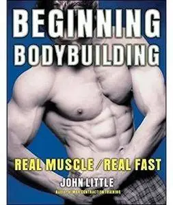 Beginning Bodybuilding: Real Muscle/Real Fast [Repost]
