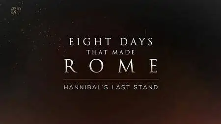 Channel 5 - Eight Days that Made Rome: Part 1 Hannibals Last Stand (2017)