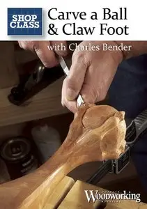 Carve a Ball & Claw Foot By Charles Bender