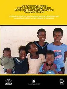 Baseline Study on Psychosocial Support of Orphans and Vulnerable Children in Two Villages in Botswana, A