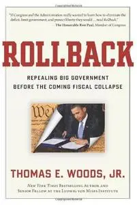 Rollback: Repealing Big Government Before the Coming Fiscal Collapse