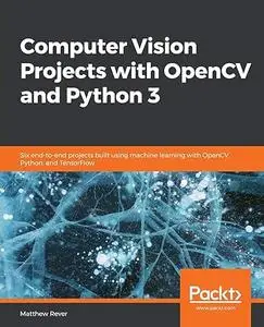 Computer Vision Projects with OpenCV and Python 3 (Repost)