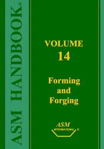 ASM Metals Handbook, Vol. 14: Forming and Forging (Repost)