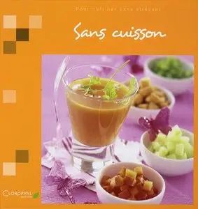 Sans cuisson: Pour cuisiner sans stresser (repost)