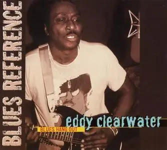 Eddy Clearwater - Blues Hang Out (1991) [Reissue 2004]