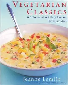 Vegetarian Classics: 300 Essential and Easy Recipes for Every Meal (repost)