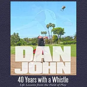 40 Years with a Whistle: Life Lessons from the Field of Play [Audiobook]