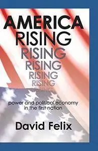 America Rising: Power and Political Economy in the First Nation