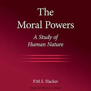 The Moral Powers: A Study of Human Nature [Audiobook]