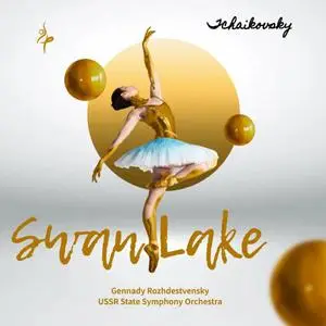 Gennady Rozhdestvensky - Tchaikovsky: Swan Lake (2023)