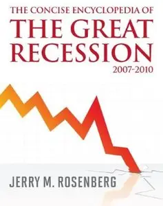 The Concise Encyclopedia of The Great Recession 2007-2010 (repost)