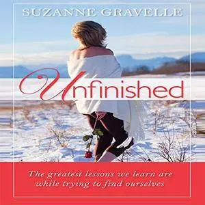 Unfinished: The Greatest Lessons We Learn Are While Trying to Find Ourselves [Audiobook]