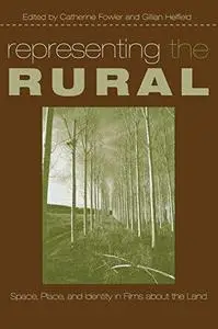 Representing the Rural: Space, Place, and Identity in Films about the Land (Repost)