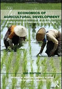 Economics of Agricultural Development: 2nd Edition (Routledge Textbooks in Environmental and Agricultural Economics)