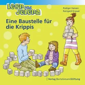 «Leon und Jelena: Eine Baustelle für die Krippis» by Rüdiger Hansen,Raingard Knauer