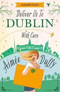 «Deliver to DublinWith Care (Summer Flings, Book 7)» by Aimee Duffy