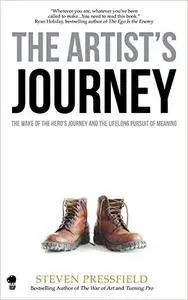 The Artist's Journey: The Wake of the Hero's Journey and the Lifelong Pursuit of Meaning