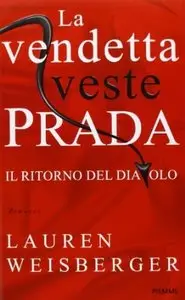 La vendetta veste Prada. Il ritorno del diavolo di Lauren Weisberger