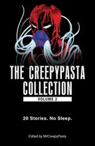 «The Creepypasta Collection, Volume 2» by MrCreepyPasta