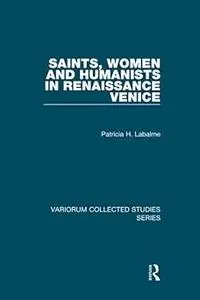 Saints, Women and Humanists in Renaissance Venice