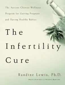 The Infertility Cure: The Ancient Chinese Wellness Program for Getting Pregnant and Having Healthy Babies [Repost]