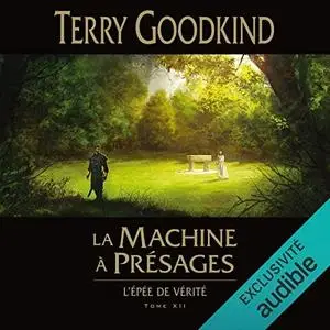 Terry Goodkind, "La Machine à présages: L'épée de vérité 12"