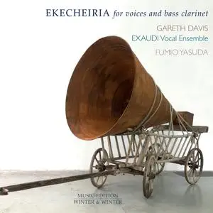 Gareth Davis, Exaudi Vocal Ensemble & Fumio Yasuda - Yasuda, Davis: Ekecheiria for Voices and Bass Clarinet (2023)