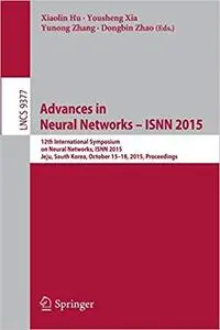 Advances in Neural Networks – ISNN 2015