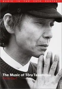 The Music of Toru Takemitsu (Music in the Twentieth Century)
