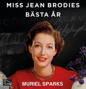«Miss Jean Brodies bästa år» by Muriel Spark