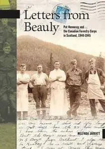 Letters From Beauly : Pat Hennessy and the Canadian Forestry Corps in Scotland, 1940-1945