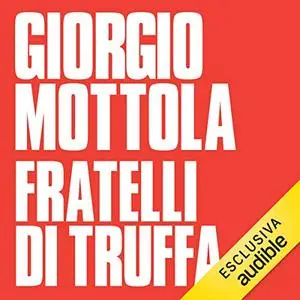 «Fratelli di truffa» by Giorgio Mottola