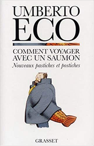 Comment voyager avec un saumon. Nouveaux pastiches et postiches - Umberto Eco