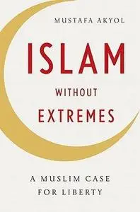 Islam without Extremes: A Muslim Case for Liberty (Repost)