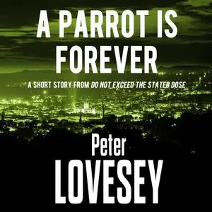 «A Parrot is Forever» by Peter Lovesey