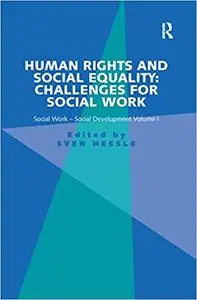 Human Rights and Social Equality: Challenges for Social Work: Social Work-Social Development Volume I