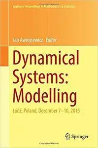 Dynamical Systems: Modelling: Łódź, Poland, December 7-10, 2015