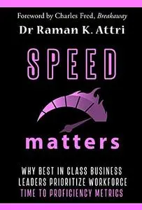 Speed Matters: Why Best in Class Business Leaders Prioritize Workforce Time to Proficiency Metrics