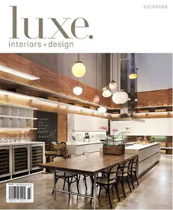 Luxe Interiors + Design Magazine Colorado Volume 9 Issue 4