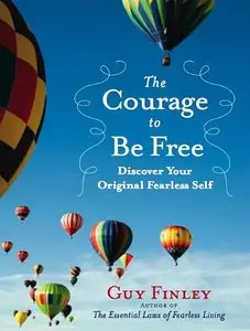 The Courage to Be Free: Discover Your Original Fearless Self  (Audiobook) 