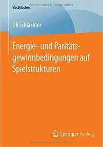 Energie- und Paritätsgewinnbedingungen auf Spielstrukturen