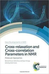 Cross-relaxation and Cross-correlation Parameters in NMR: Molecular Approaches