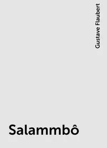 «Salammbô» by Gustave Flaubert