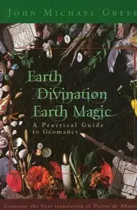 Earth Divination: Earth Magic: Practical Guide to Geomancy