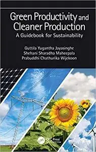 Green Productivity and Cleaner Production: A Guidebook for Sustainability