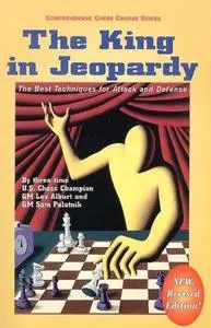 The King in Jeopardy: The Best Techniques for Attack and Defense (Comprehensive Chess Course Series)