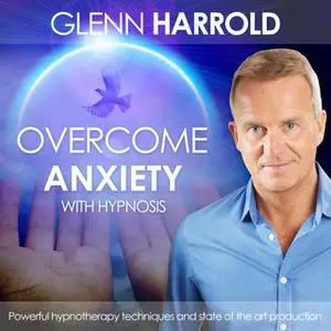 «Overcome Anxiety» by Glenn Harrold