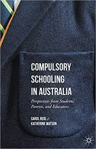 Compulsory Schooling in Australia Perspectives from Students, Parents, and Educators