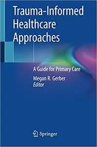 Trauma-Informed Healthcare Approaches: A Guide for Primary Care