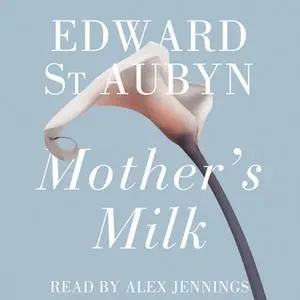 «Mother's Milk» by Edward St. Aubyn